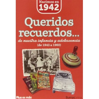 Nacimos en 1942. Queridos recuerdos... de nuestra infancia y adolescencia de 1942 a 1960